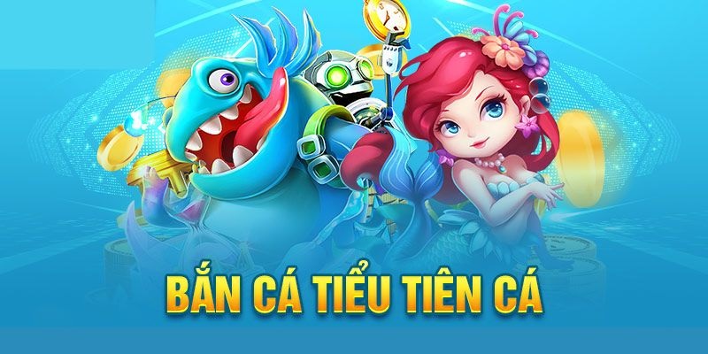 Tìm hiểu về bắn cá tiểu tiên cá Thabet