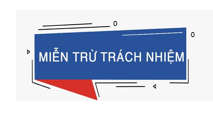 Chính sách miễn trừ trách nhiệm là những nội dung rõ ràng